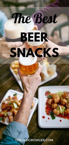 two people toasting beer and eating food with the words, the best beer snacks