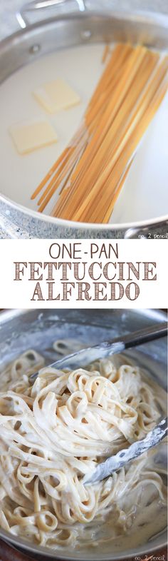 one pan fettuccine alfredo is shown in this collage