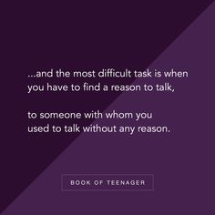 a quote from the book, and the most difficult task is when you have to find a reason to talk