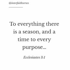 an image with the words to everything there is season, and a time to every purpose