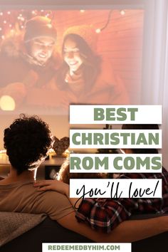 two people sitting in front of a screen with the words best christian rom coms you'll love