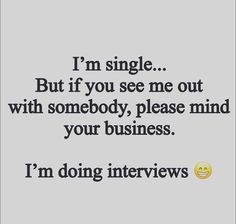 a quote that says i'm single but if you see me out with somebody, please