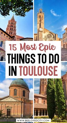 the top ten things to do in toulouse, france with text overlay that reads 15 most