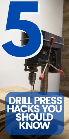 a drill press with the words 5 drill press hacks you shouldn't know