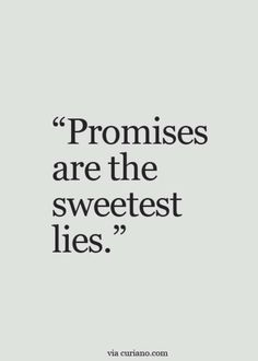 a quote on the side of a wall that says, promises are the sweetest lies