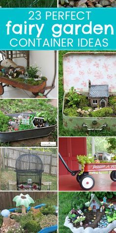 many different pictures of miniature garden items in the grass with text overlay that reads 23 perfect fairy garden container ideas