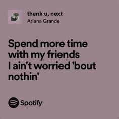 an ad for spotify with the words spend more time with my friends i'm worried