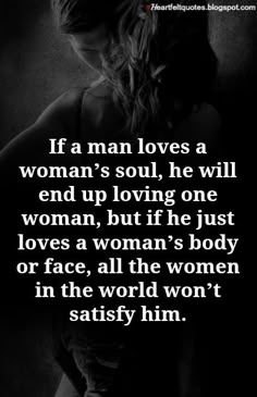 a woman in black and white with the words if a man loves a woman's soul, he will end up loving one woman