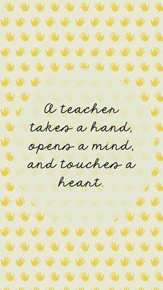 a yellow and white background with the words teachn takes a hand, opens a mind, and touches a heart