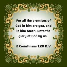 an ornate frame with the words for all the pries of god in him are yea and in him amen, unto glory of god by us 2 corinhans