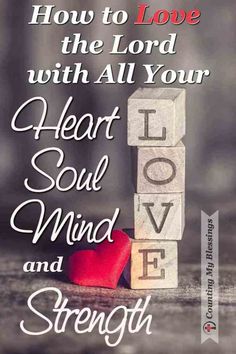 a wooden block with the words how to love the lord with all your heart soul mind and