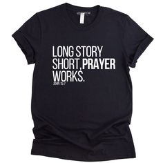 Ask God in faith and you will receive in favor. This Prayer Works t-shirt is a reminder of the power of prayer in all areas of life. Step out in faith and make a bold statement with Godfidence in this motivating t-shirt expression. Featuring the encouraging words of John 15:7, "If you remain in me and my words remain in you, ask whatever you wish, and it will be done for you". Make a statement of spiritual confidence with this inspiring t-shirt. Speak To Me Expressions is a faith-inspired lifest Inspirational Tshirts Ideas, Bible Supplies, Gospel Clothing, Jesus Merch, Jesus Story, Step Out In Faith, John 15 7, Short Prayer, God Clothing