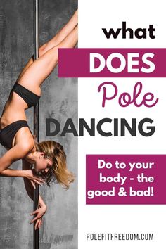 a woman pole dancing with the words what does pole dancing do to your body, the good & bad?