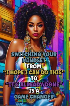 a woman with an afro hair standing in front of a colorful background and text that reads, switching your minds from hope i can do this it's already done