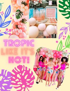 a collage of photos with balloons, flowers and palm leaves in the background that says tropic like it's hot