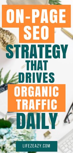 a desk with an orange and white title on it that says, on page seo strategy that drives organic traffic daily