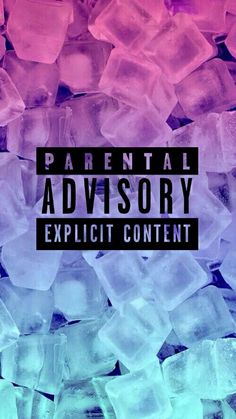 the words parental advisory on top of an image of ice cubes in pink and blue