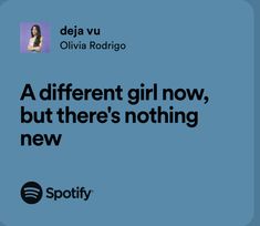 a blue background with the words, a different girl now, but there's nothing new