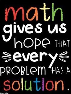 a quote that says math gives us hope that every problem has a solution