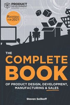 the complete book of product design, development, manufacturing and sales