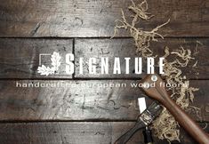 the logo for signature hardwood flooring is displayed on an old wooden background with tools