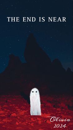 the end is near poster with an image of a ghost standing in front of a mountain