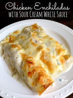 chicken enchiladas with sour cream white sauce are an easy and delicious appetizer