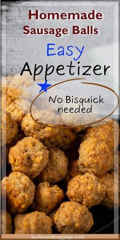 homemade sausage balls with text overlay that says easy appetizer no biscuit needed