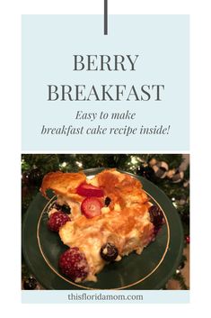 berry breakfast on a green plate with the words berry breakfast easy to make breakfast cake recipe inside