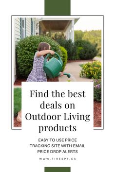 a woman watering her garden with the words find the best deal on outdoor living products