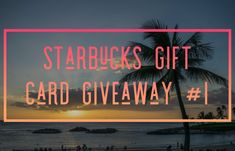 the words starbucks's gift card giveaway 1 in front of a beach with palm trees