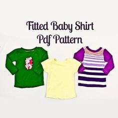 three different colored shirts with the words, fitted baby shirt pf pattern