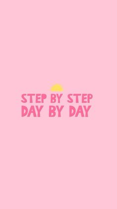 a pink background with the words step by step day by day written in bold font