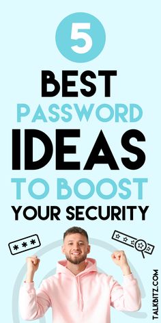 a man with his hands up in the air and text that reads 5 best password ideas to boast your security