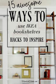 bookshelves with the title 15 awesome ways to use ikea bookshelves hacks to inspire