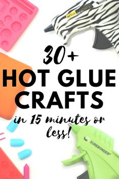 hot glue crafts in 15 minutes or less