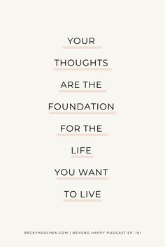 an image of a quote with the words your thoughts are the foundation for the life you want to live