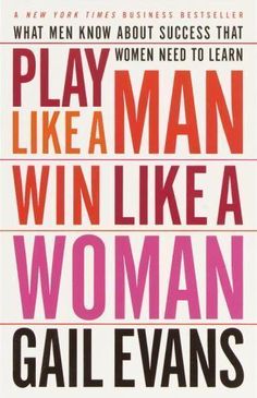 the book cover for play like a man, win like a woman by gail evans