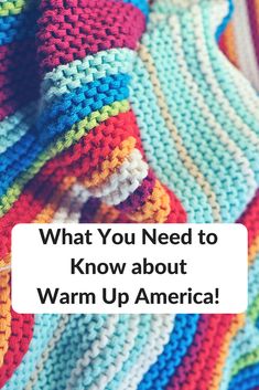 a colorful knitted blanket with the words what you need to know about warm up america