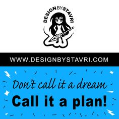 a poster with the words, don't call it a dream call it a plan