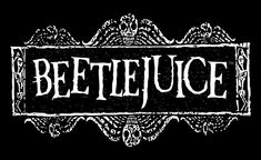 a black and white image with the words beetlejuge on it's side