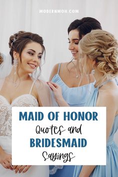 bridesmaid saying maid of honor quotes and bridal gowns for her