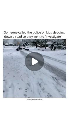 someone called the police on kids - sledding down a road so they went to investigate