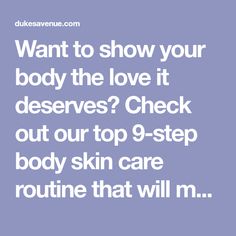 Want to show your body the love it deserves? Check out our top 9-step body skin care routine that will make your skin glow like never before. Flat Tummy Tips, For Soft Skin, Hand And Foot Care, Body Mask, Hair Removal Methods, Hair Removal Cream