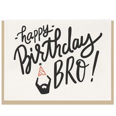 a birthday card with the words happy birthday bro written in black and orange on it