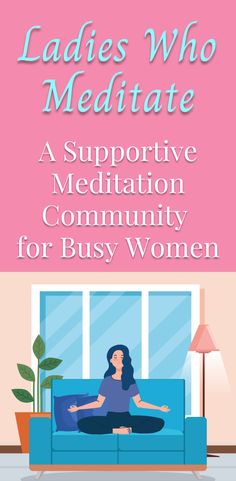 In Ladies Who Meditate, I teach AWESOME hard-working women meditation techniques that reduce stress in just 10 minutes a day. Free group meditation classes take place every Monday.