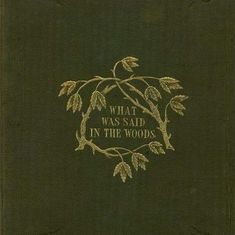 an old book with the words what was said in the woods written on it's cover