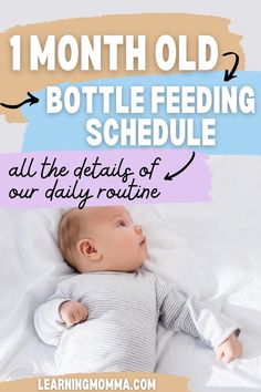 a baby laying on top of a bed with the words, 1 month old bottle feeding schedule