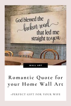 a table with chairs and a sign that says, romantic quote for your home wall art perfect gift for your wife