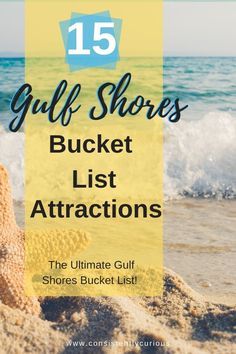 the beach with text that reads 15 gulf shores bucket list attractions